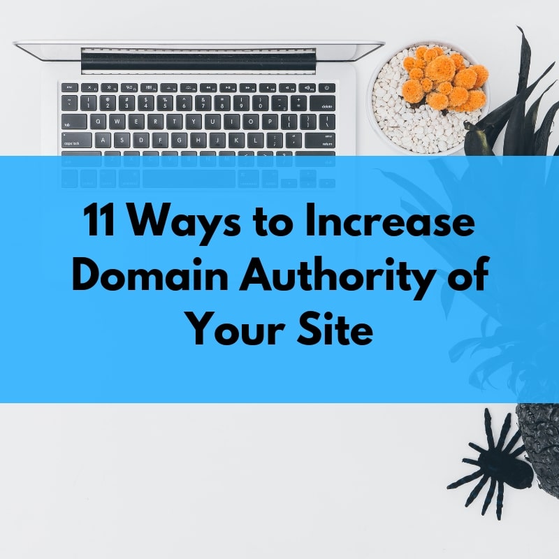 11 Practice Ways to Increase Domain Authority of Your Site