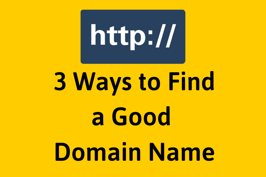 3 Ways to Find a Good Domain Name