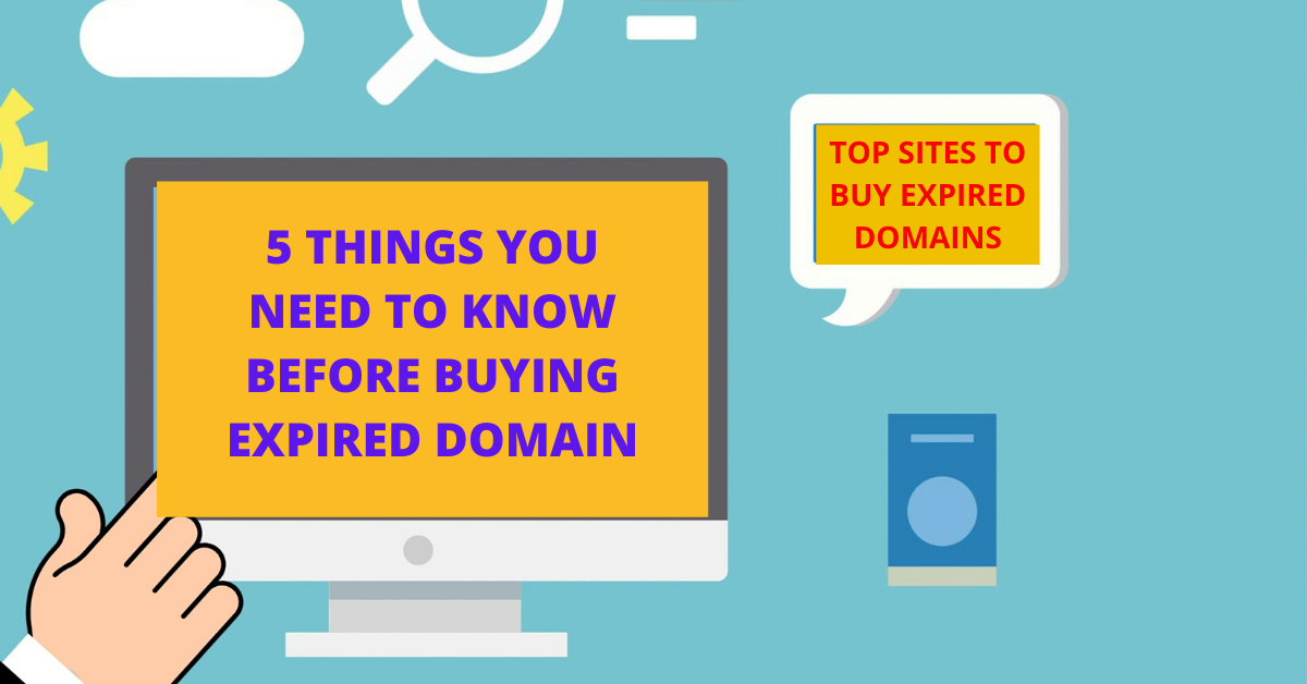 5 Things You Need To Know Before Buying Expired Domain + Top Sites To ...