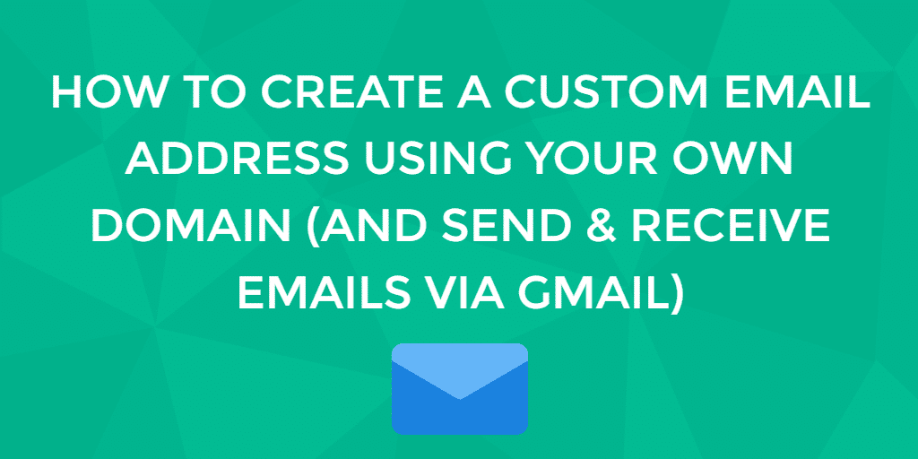 Email Addresses: Creating Your Own Email with Gmail + Any ...