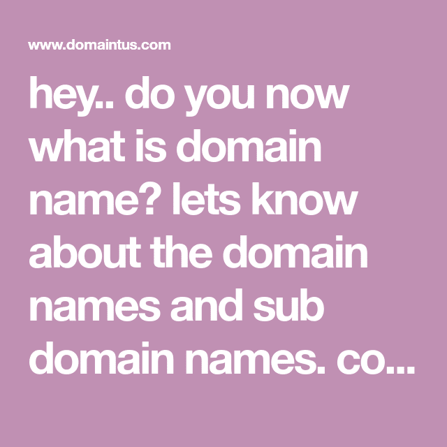 hey.. do you now what is domain name? lets know about the domain names ...