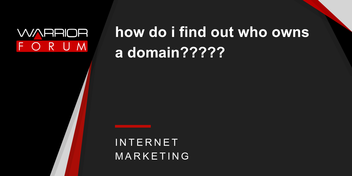 how do i find out who owns a domain?????