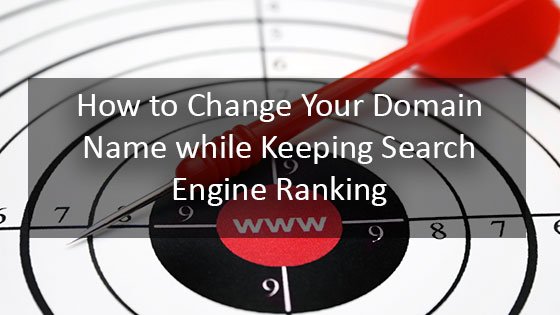 How to Change Your Domain Name while Keeping Search Engine ...