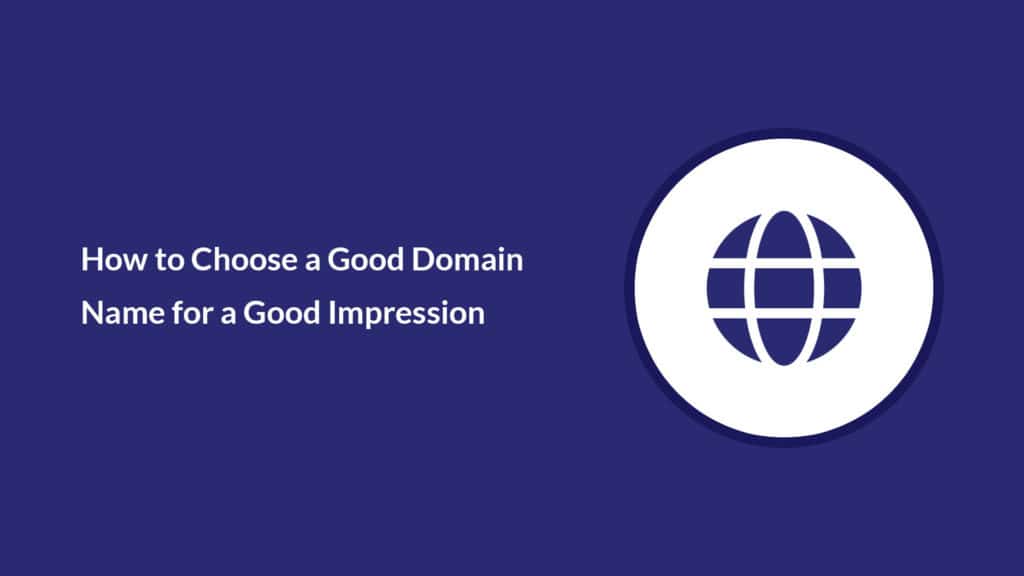 How to Choose a Good Domain Name for a Good Impression ...