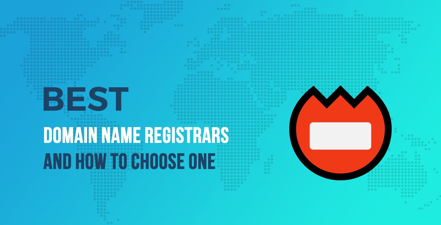 How to Choose the Best Domain Name Registrar: 8 of the Top Firms ...