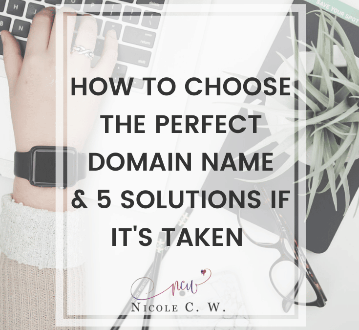 How To Choose The Perfect Domain Name &  5 Solutions If It