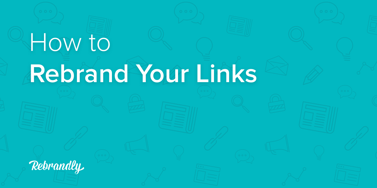 How to Create Branded Short Links in 4 Quick and Easy Steps