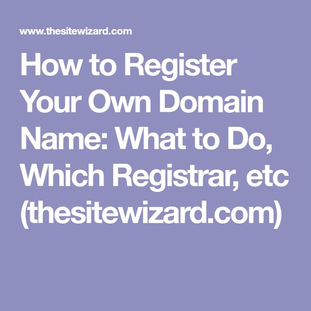 How to Register Your Own Domain Name: What to Do, Which Registrar, etc ...