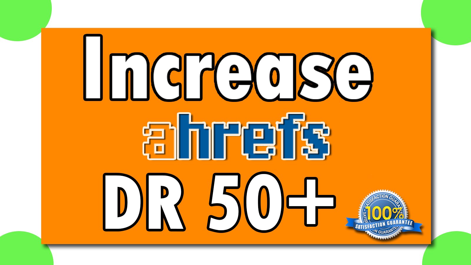 I will increase your domain rating, ahrefs DR 50 + Plus ...