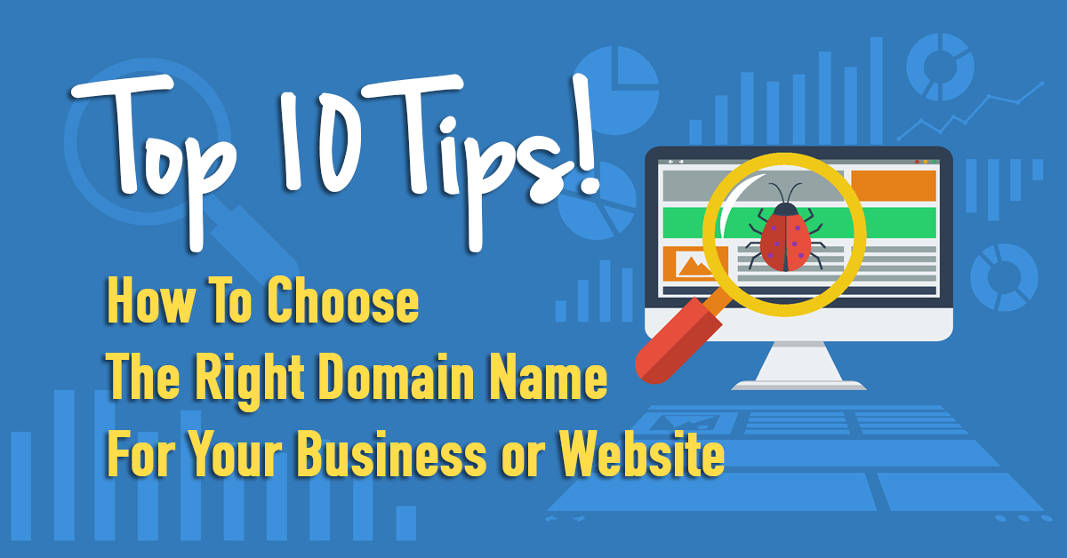 Top 10 Tips on How To Choose The Right Domain Name
