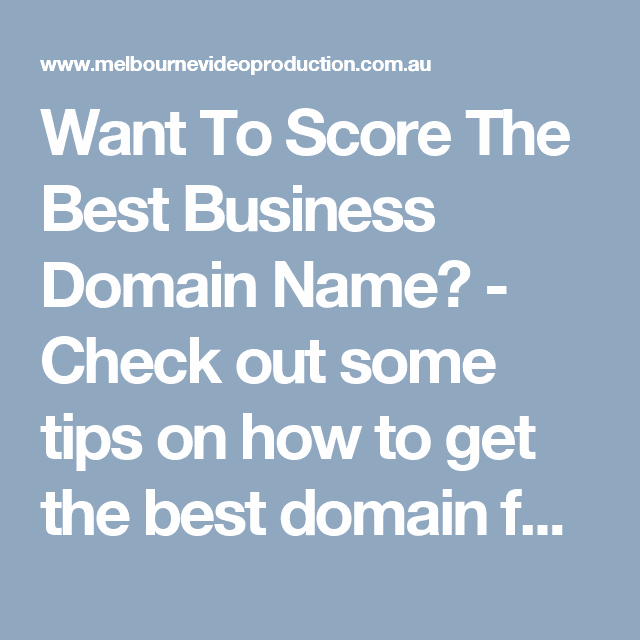Want To Score The Best Business Domain Name?