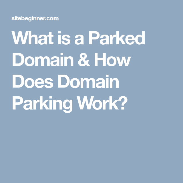 What is a Parked Domain &  How Does Domain Parking Work?