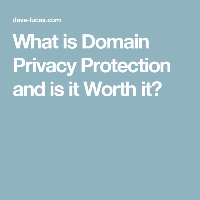 What is Domain Privacy Protection and is it Worth it?