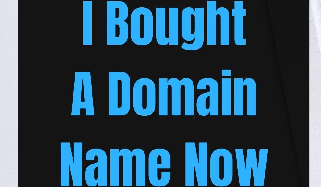 What To Do When You Buy A Domain Name