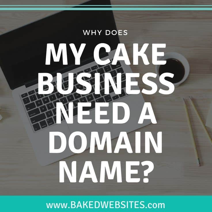 Why Do I Need A Domain Name For My Cake Business?