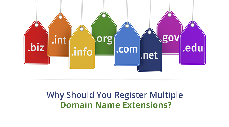 Why Should You Register Multiple Domain Name Extensions?